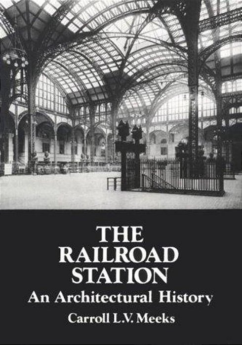 The Railroad Station: An Architectural History-..