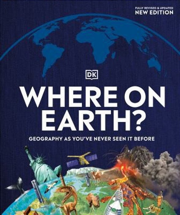 Where On Earth?: Geography As You'Ve Never Seen It Before-..