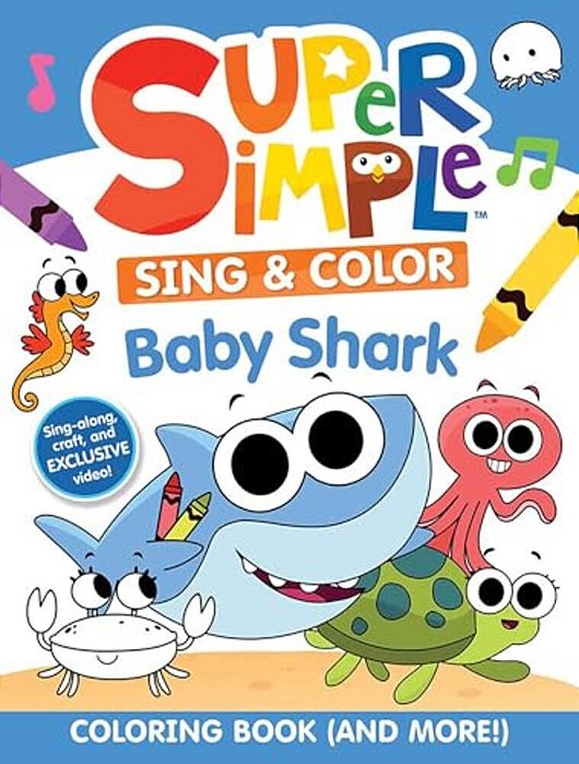 Super Simple Sing & Color: Baby Shark Coloring Book-..