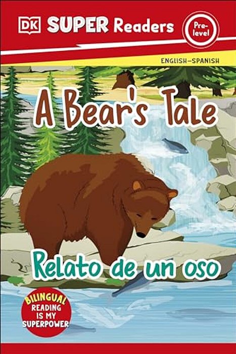 Dk Super Readers Pre-Level Bilingual A Bear's Tale Â " Relato De Un Oso-..