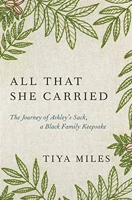 All That She Carried: The Journey Of Ashley's Sack, A Black Family Keepsake-..