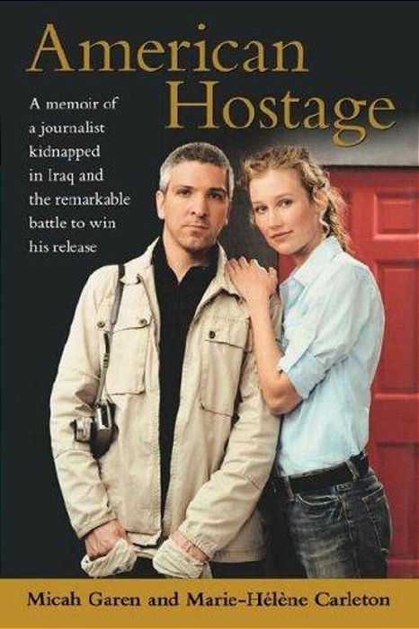 American Hostage: A Memoir Of A Journalist Kidnapped In Iraq And The Remarkable Battle To Win His Release-..