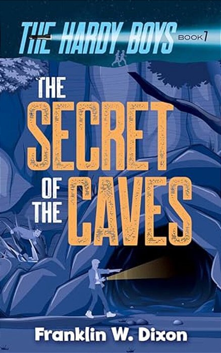The Secret Of The Caves: The Hardy Boys Book 7-..