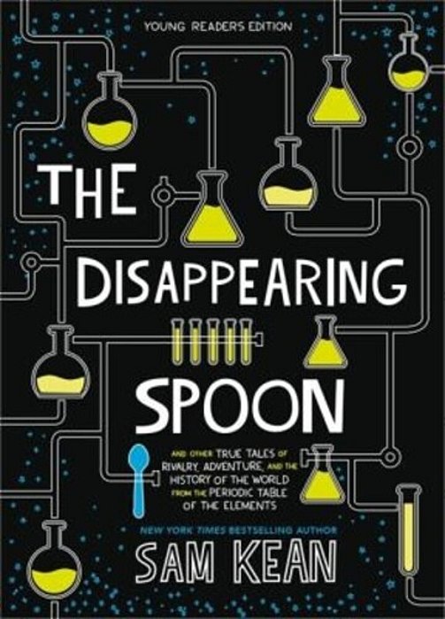 The Disappearing Spoon: And Other True Tales Of Rivalry, Adventure, And The History Of The World From The Periodic Table Of The Elements-..