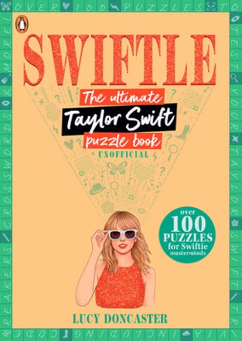 Swiftle: The Ultimate Taylor Swift Puzzle Book-..
