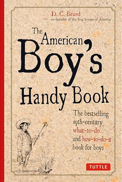 The American Boy's Handy Book-..