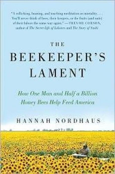 The Beekeeper's Lament: How One Man And Half A Billion Honey Bees Help Feed America-..