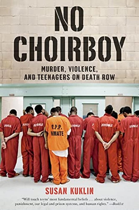 No Choirboy: Murder, Violence, And Teenagers On Death Row-..