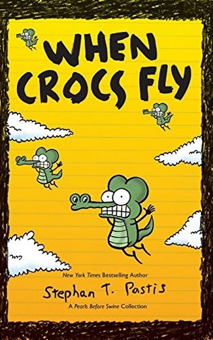 When Crocs Fly: A Pearls Before Swine Collection-..