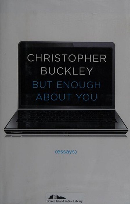 But Enough About You: Essays-..