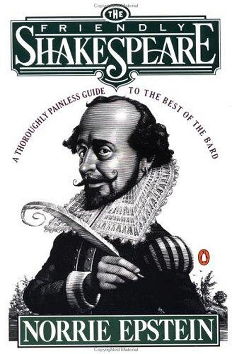 The Friendly Shakespeare: A Thoroughly Painless Guide To The Best Of The Bard-..