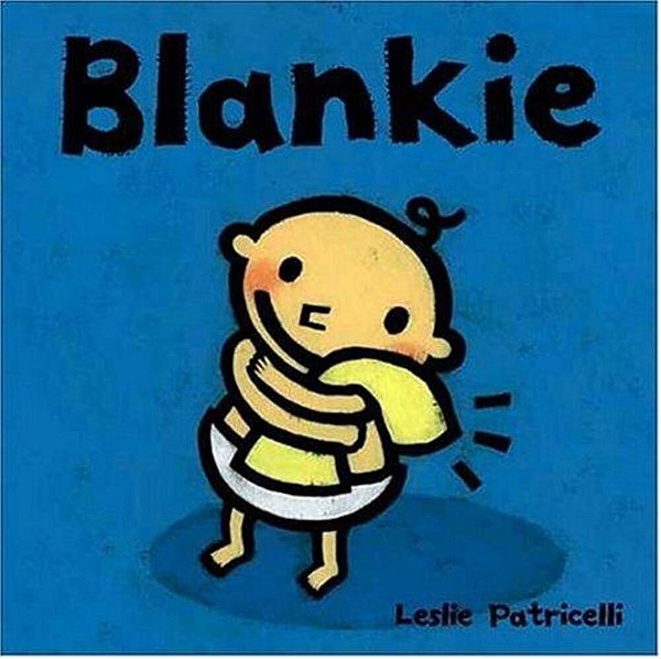 Blankie: (A Comforting Story About Security Objects And Letting Go For Babies And Toddlers)-..
