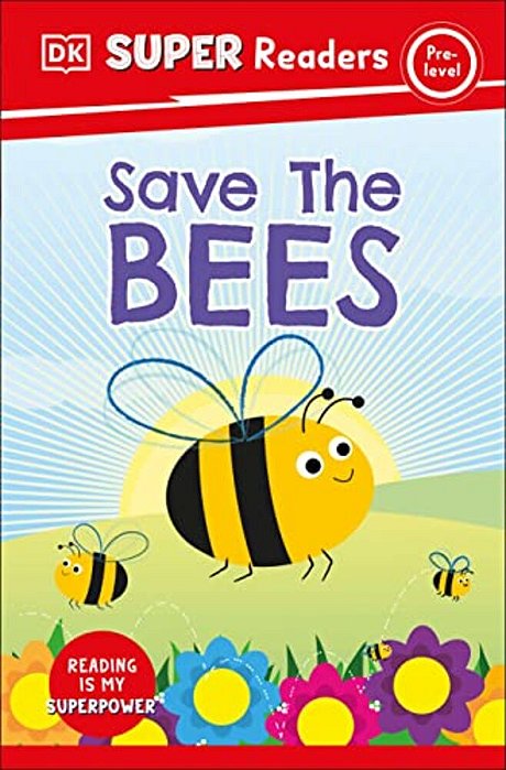 Dk Super Readers Pre-Level Save The Bees-..