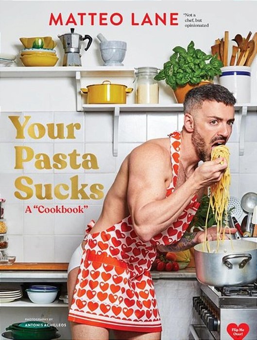 Your Pasta Sucks: A Cookbook-..