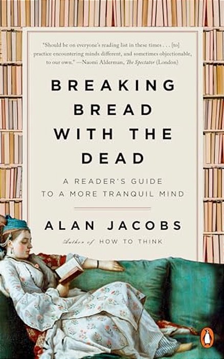 Breaking Bread With The Dead: A Reader's Guide To A More Tranquil Mind-..