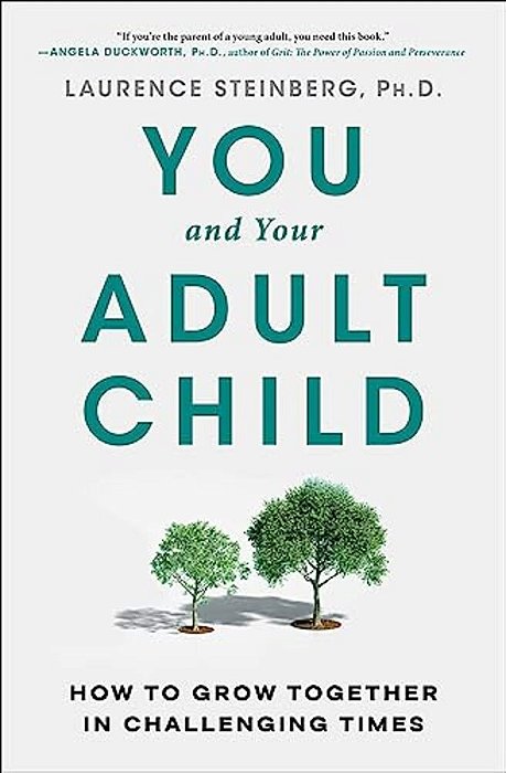 You And Your Adult Child: How To Grow Together In Challenging Times-..