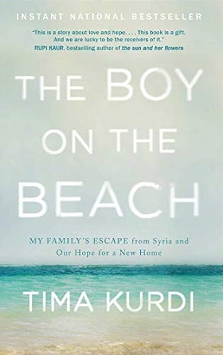 The Boy On The Beach: My Family's Escape From Syria And Our Hope For A New Home-..