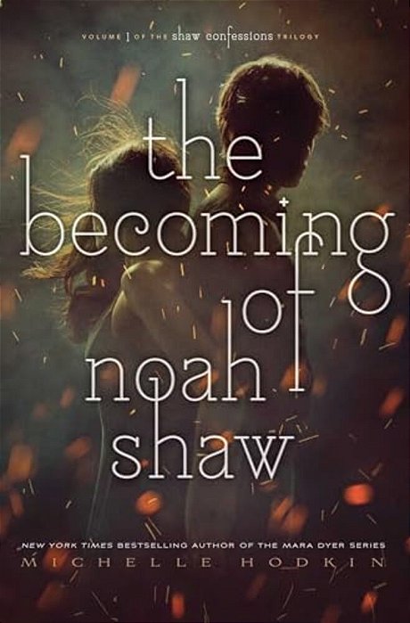 The Becoming Of Noah Shaw: Volume 1-..