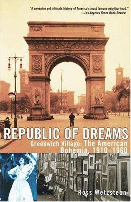 Republic Of Dreams: Greenwich Village: The American Bohemia, 1910-1960-..