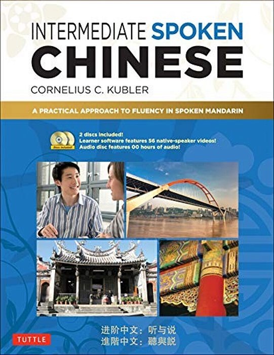 Intermediate Spoken Chinese: A Practical Approach To Fluency In Spoken Mandarin (Audio & Video Included)-..