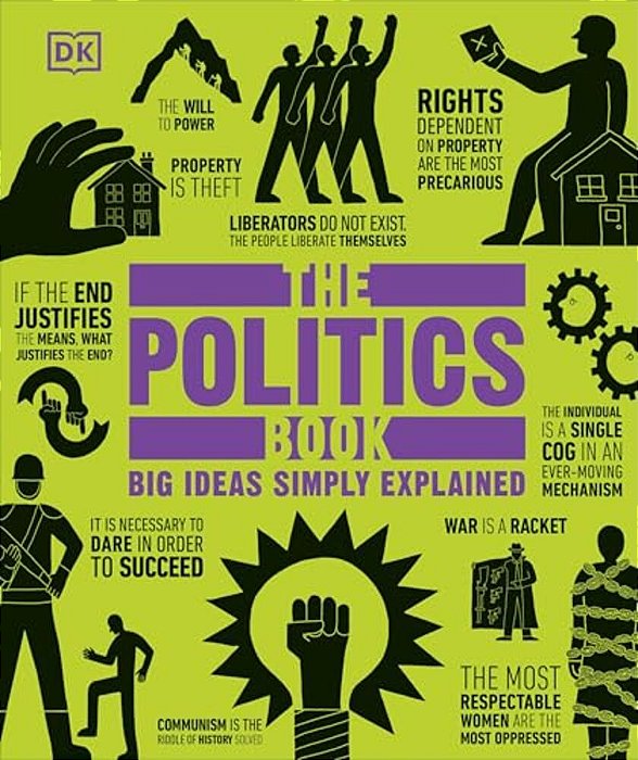The Politics Book: Big Ideas Simply Explained-..