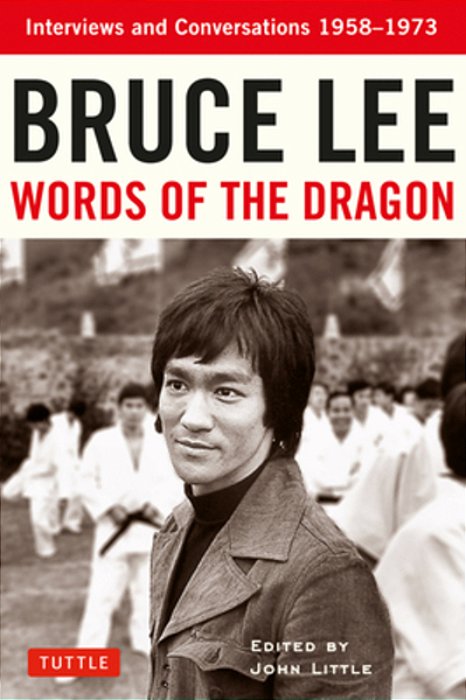 Bruce Lee Words Of The Dragon: Interviews And Conversations 1958-1973-..