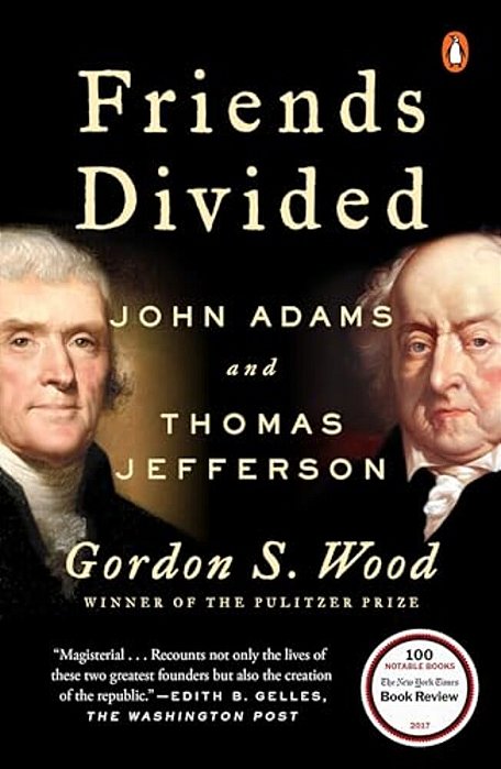 Friends Divided: John Adams And Thomas Jefferson-..