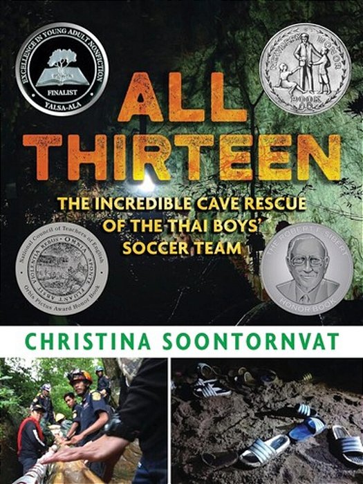 All Thirteen: The Incredible Cave Rescue Of The Thai Boys' Soccer Team: (A True Story Of Survival, Teamwork, And Global Rescue Efforts - For Kids Ages-..