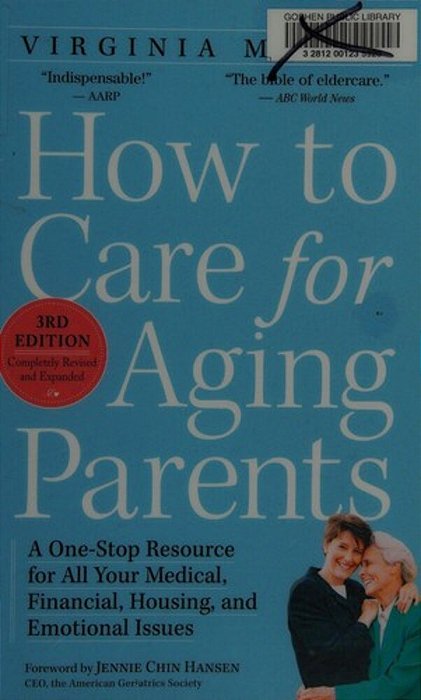 How To Care For Aging Parents: A One-Stop Resource For All Your Medical, Financial, Housing, And Emotional Issues-..