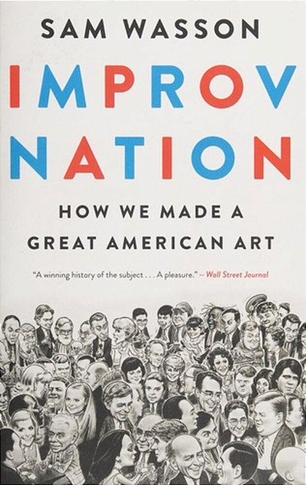 Improv Nation: How We Made A Great American Art-..