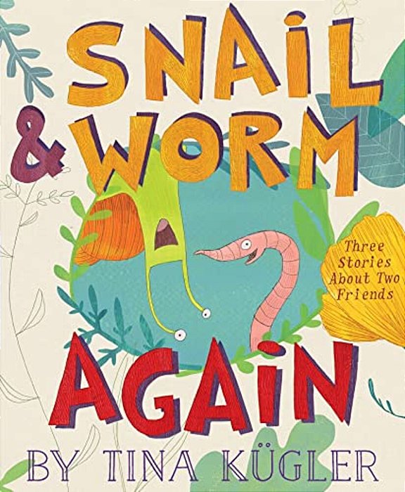 Snail And Worm Again: Three Stories About Two Friends-..