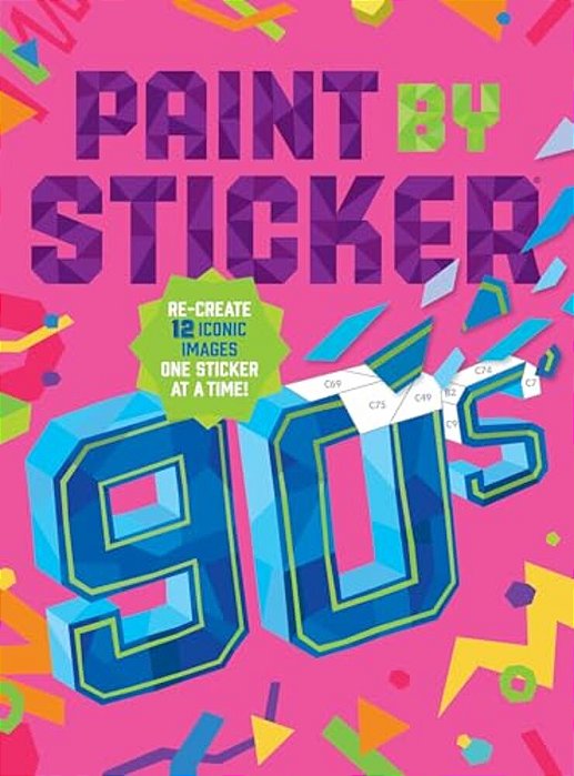 Paint By Sticker (Official): 90S: Re-Create 12 Iconic Images One Sticker At A Time!-..