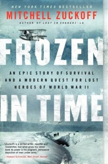 Frozen In Time: An Epic Story Of Survival And A Modern Quest For Lost Heroes Of World War II-..