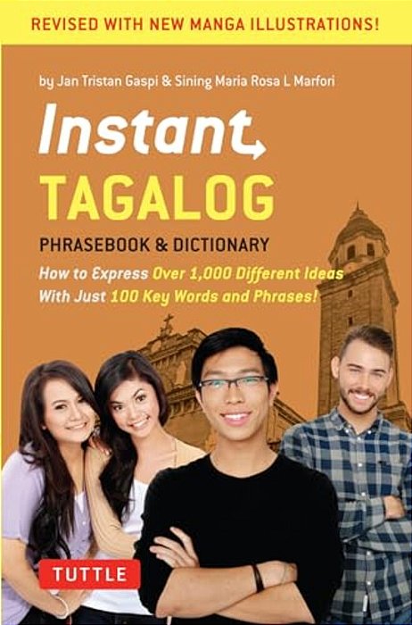 Instant Tagalog: How To Express Over 1,000 Different Ideas With Just 100 Key Words And Phrases! (A Tagalog Phrasebook & Dictionary)-..