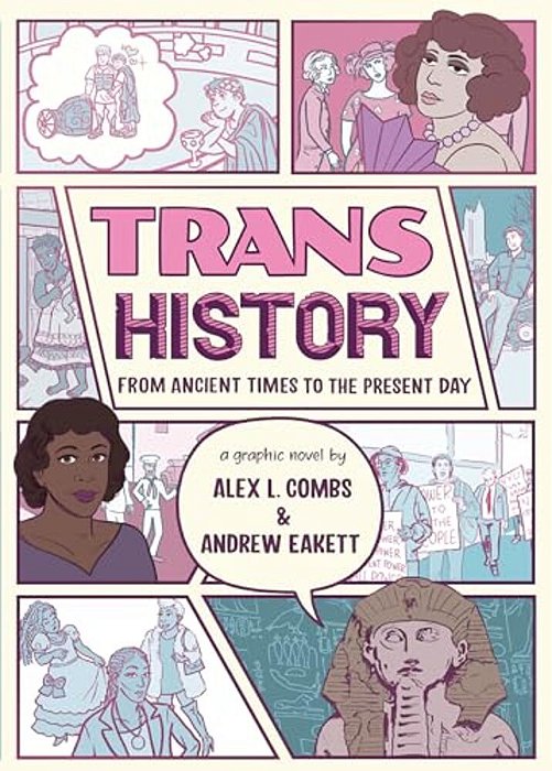 Trans History: A Graphic Novel: From Ancient Times To The Present Day-..