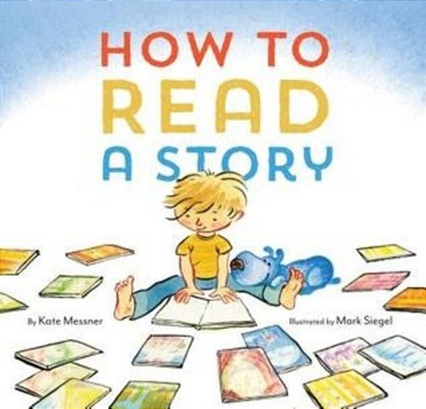 How To Read A Story: (Illustrated Children's Book, Picture Book For Kids, Read Aloud Kindergarten Books)-..