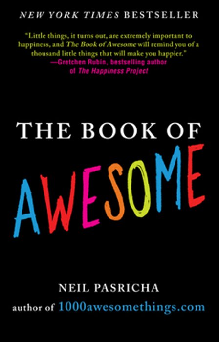 The Book Of Awesome: Snow Days, Bakery Air, Finding Money In Your Pocket, And Other Simple, Brilliant Things-..