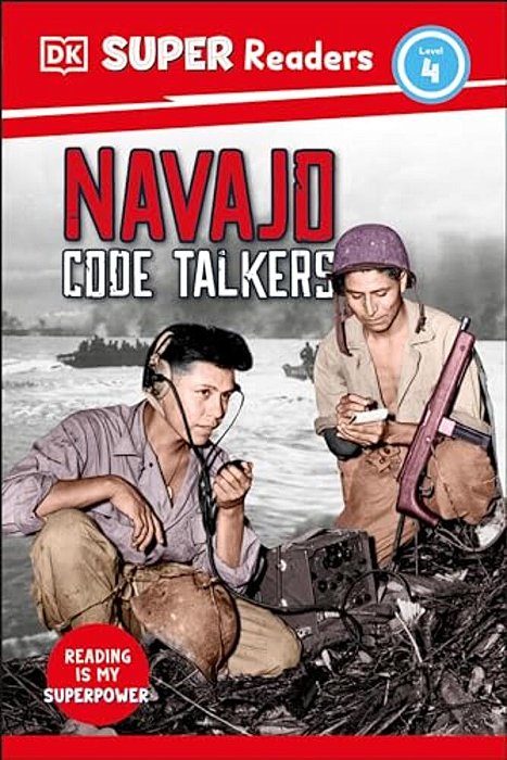 Dk Super Readers Level 4 Navajo Code Talkers-..