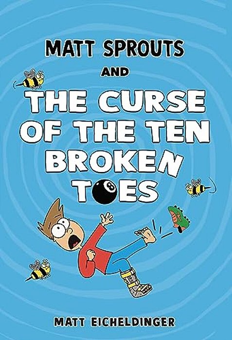 Matt Sprouts And The Curse Of The Ten Broken Toes: Volume 1-..