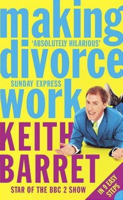 Making Divorce Work: In 9 Easy Steps-..