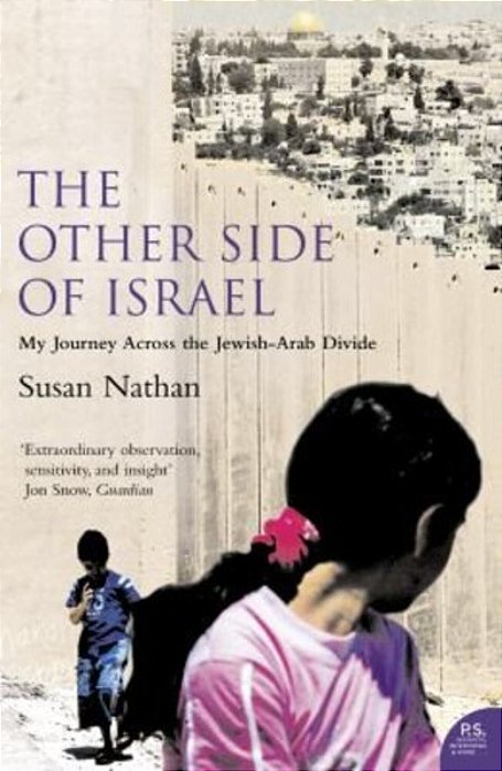 The Other Side Of Israel: My Journey Across The Jewish/Arab Divide-..