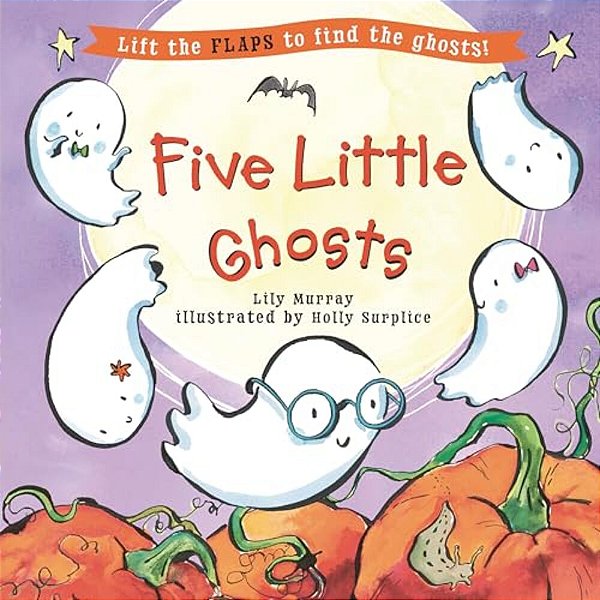 Five Little Ghosts: (A Halloween Lift-The-flap Adventure For Babies, Toddlers, Preschoolers, And Kids Ages 2-5)-..