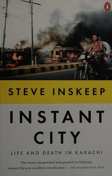 Instant City: Life And Death In Karachi-..