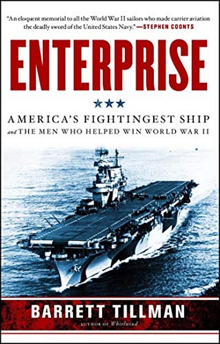Enterprise: America's Fightingest Ship And The Men Who Helped Win World War II-..