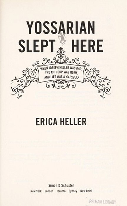 Yossarian Slept Here: When Joseph Heller Was Dad, The Apthorp Was Home, And Life Was A Catch-22-..