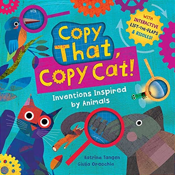 Copy That, Copy Cat!: Inventions Inspired By Animals-..