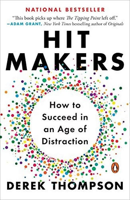 Hit Makers: How To Succeed In An Age Of Distraction-..