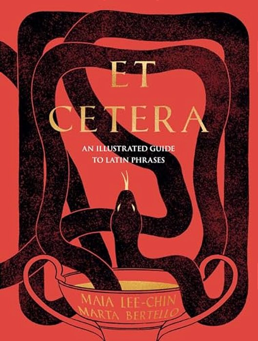 Et Cetera: An Illustrated Guide To Latin Phrases-..