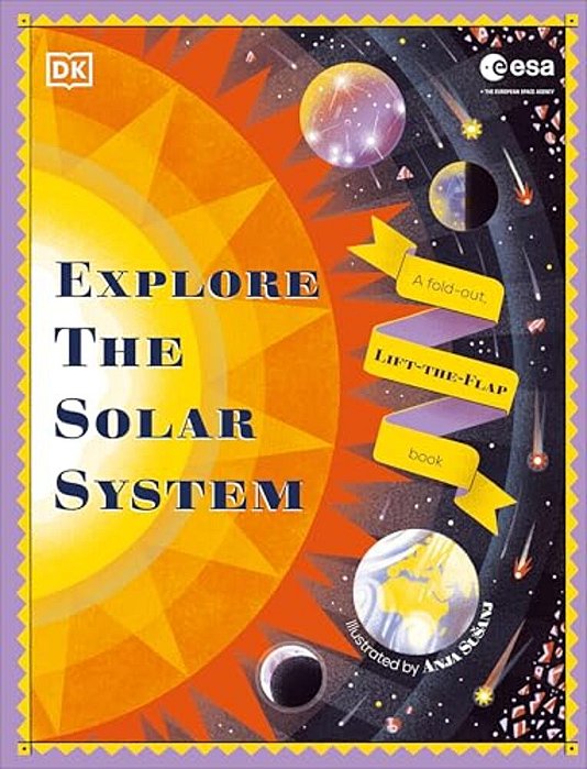 Explore The Solar System: A Fold-Out, Lift-The-flap Book-..