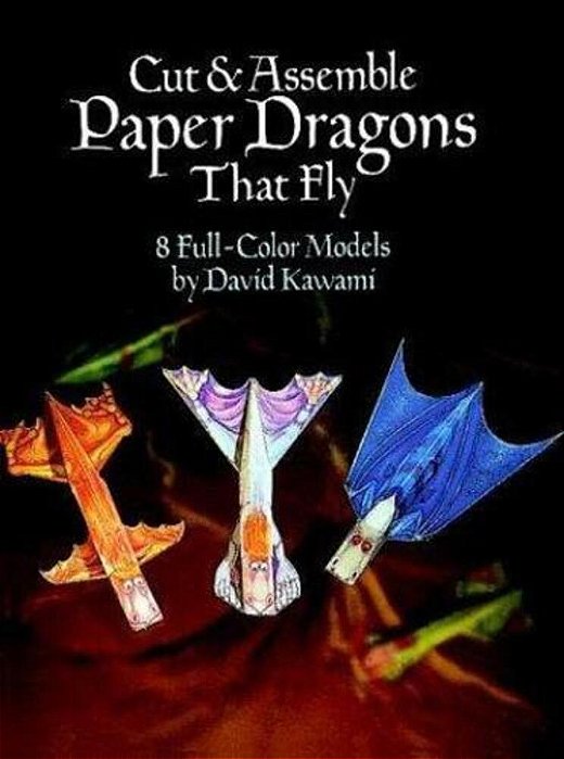 Cut & Assemble Paper Dragons That Fly: 8 Full-Color Models-..